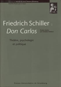 Friedrich Schiller : Don Carlos - Théâtre, psychologie et politique