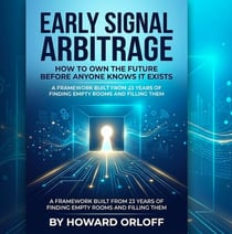 Early Signal Arbitrage: How to Own the Future Before Anyone Knows It Exists