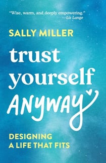 Trust Yourself Anyway