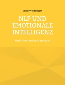 NLP und Emotionale Intelligenz - Macht über Emotionen gewinnen