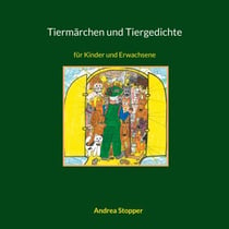 Tiermärchen und Tiergedichte - für Kinder und Erwachsene