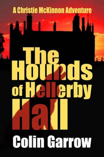 The Hounds of Hellerby Hall - The Christie McKinnon Adventures, #1