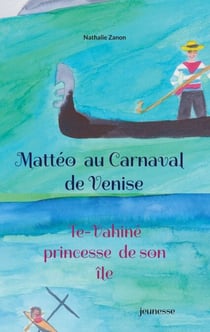 Mattéo au carnaval de Venise - Te Vahiné princesse de son île