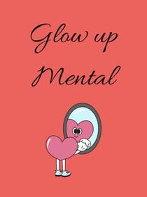 Glow up mental