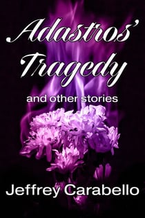 Adastros’ Tragedy and Other Stories