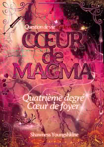 Coeur de Magma - Quatrième degré : Coeur de foyer
