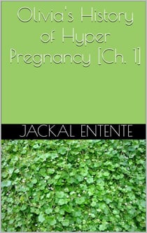 Olivia's History of Hyper Pregnancy [Ch. 1] - Olivia's History of Hyper Pregnancy, #1