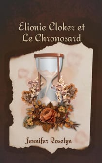 Elionie Cloker et Le chronosard - Elionie Cloker, #1