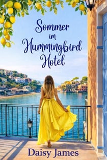 Sommer im Hummingbird Hotel - Die Hummingbird Hotel-Reihe, #2