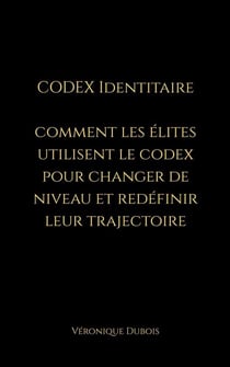 Codex Identitaire, Comment les Élites utilisent le Codex pour changer de niveau et redéfinir leur trajectoire
