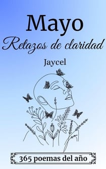 Mayo - Retazos de claridad - 365 Poemas del año, #5