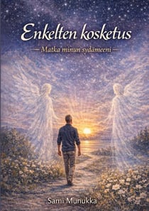 Enkelten kosketus - Matka minun sydämeeni