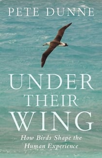 Under Their Wing - How Birds Shape the Human Experience