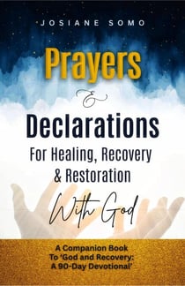 Prayers & Declarations For Healing, Recovery & Restoration - God and Recovery