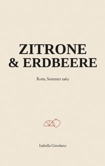 Zitrone & Erdbeere - Rom, Sommer 1962