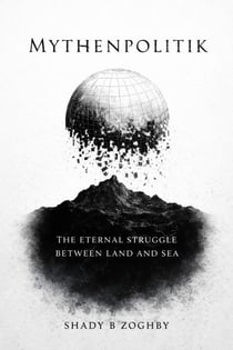 Mythenpolitik: The Eternal Struggle Between Land and Sea