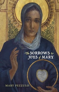 The Sorrows and Joys of Mary