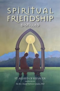Spiritual Friendship, Distilled