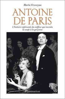 Antoine de Paris. L'histoire captivante du coiffeur qui inventa la coupe à la garçonne