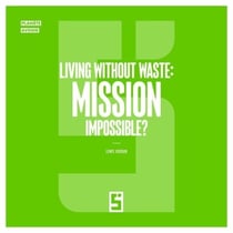 Living Without Waste : Mission Impossible ?