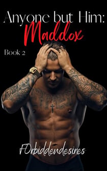 Anyone but Him: Maddox - Anyone but Him, #2