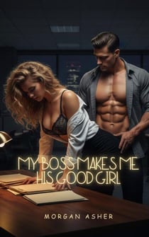 My Boss Makes Me His Good Girl