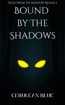 Bound to the Shadows - Tales From the Shadow Realm, #3