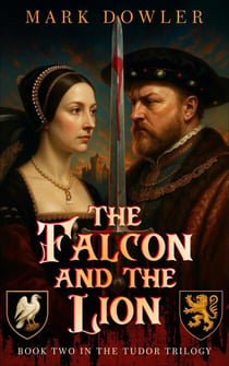 The Falcon and the Lion - The Tudor Trilogy, #2