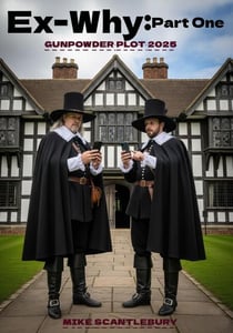 Ex-Why Part One: Gunpowder Plot 2025 - Mickey from Manchester Series, #28