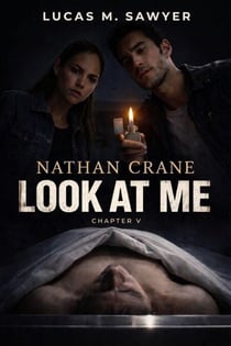 Nathan Crane: Look at Me (Chapter V) - Nathan Crane, #5