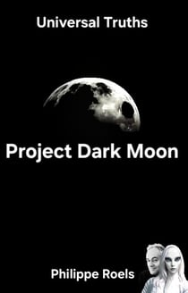 Project Dark Moon - Universal Truths, #1