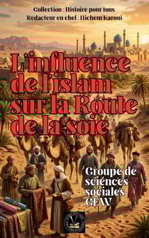 L'influence de l'islam sur la Route de la soie - L'Histoire pour Tous