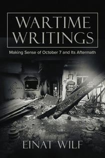 Wartime Writings: Making Sense of October 7 and Its Aftermath