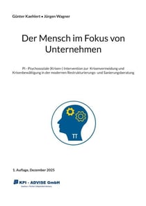 Der Mensch im Fokus von Unternehmen - Pi - Psychosoziale (Krisen-) Intervention zur  Krisenvermeidung und Krisenbewältigung in der modernen Restrukturierungs- und Sanierungsberatung