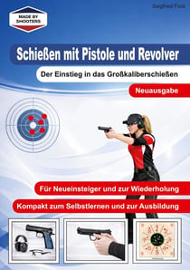 Schießen mit Pistole und Revolver - Der Einstieg in das Großkaliberschießen
