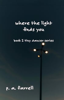 Where the Light Finds You - Tiny Dancers, #2