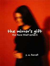 The Mirror's Gift, The Face Thief Book 2