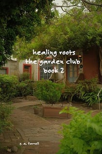 Healing Roots - The Garden Club, #2