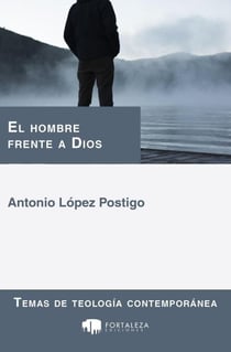 El Hombre Frente a Dios - Temas de teología contemporánea, #5