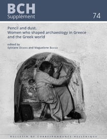 Pencil and Dust. Women who shaped archaeology in Greece and the Greek world