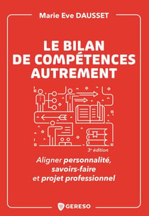 Le bilan de compétences autrement - Aligner personnalité, savoir-faire et parcours professionnel