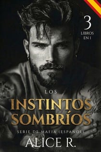 Los Instintos Sombríos Serie de Mafia, 3 Libros en 1! (Español) - Mafia Romance Español