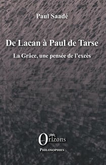 De Lacan à Paul de Tarse - La Grâce, une pensée de l’excès