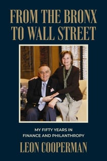 From The Bronx To Wall Street - My Fifty Years in Finance and Philanthropy