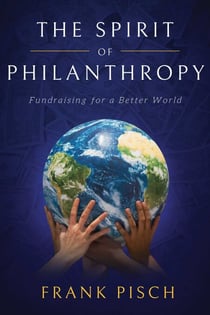 The Spirit of Philanthropy - Fundraising for a Better World