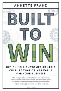 Built to Win - Designing a Customer-Centric Culture that Drives Value for Your Business