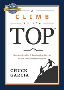 Climb to the Top - Communication & Leadership Tactics to Take Your Career to New Heights