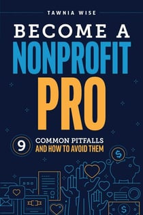 Become a Nonprofit Pro - Nine Common Pitfalls and How to Avoid Them