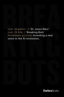 Breaking Bots - Inventing A New Voice In The AI Revolution