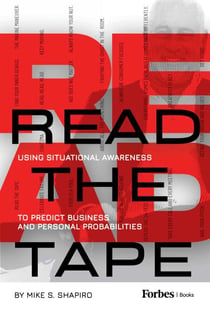 Read The Tape - Using Situational Awareness to Predict Business and Personal Probabilities